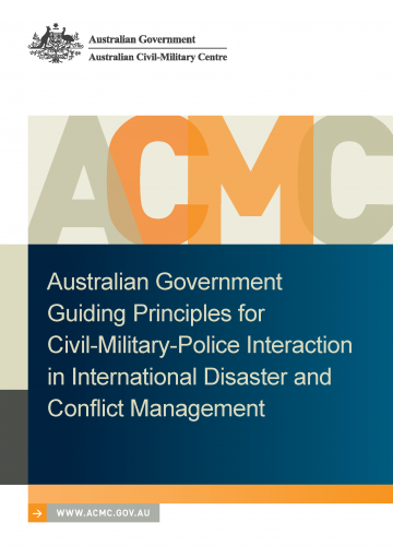 Australian Government Guiding Principles for Civil-Military-Police Interaction in International Disaster and Conflict Management_cover image